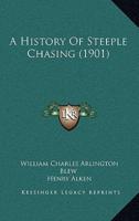 A History Of Steeple Chasing (1901)