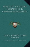 Abrege De L'Histoire Romaine De L. Annaeus Florus (1833)