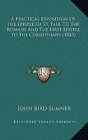 A Practical Exposition Of The Epistle Of St. Paul To The Romans And The First Epistle To The Corinthians (1843)