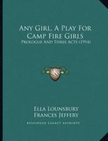 Any Girl, A Play For Camp Fire Girls