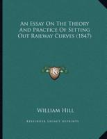 An Essay On The Theory And Practice Of Setting Out Railway Curves (1847)