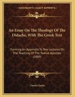 An Essay On The Theology Of The Didache, With The Greek Text