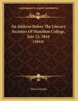 An Address Before The Literary Societies Of Hamilton College, July 23, 1844 (1844)