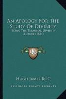 An Apology For The Study Of Divinity