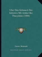 Uber Den Gebrauch Des Infinitivs Mit Artikel Bei Thucydides (1886)