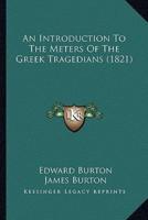 An Introduction To The Meters Of The Greek Tragedians (1821)