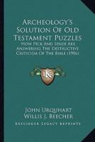 Archeology's Solution Of Old Testament Puzzles