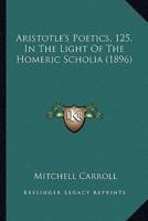 Aristotle's Poetics, 125, In The Light Of The Homeric Scholia (1896)