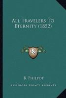 All Travelers To Eternity (1852)