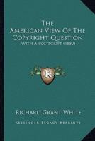 The American View Of The Copyright Question