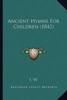 Ancient Hymns For Children (1842)