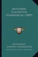Antonini Placentini Itinerarium (1889)