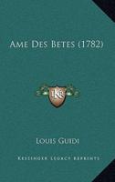 Ame Des Betes (1782)