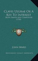 Clavis Usurae Or A Key To Interest