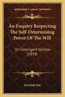 An Enquiry Respecting The Self-Determining Power Of The Will
