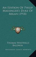 An Edition Of Philip Massinger's Duke Of Milan (1918)