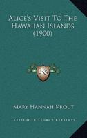 Alice's Visit To The Hawaiian Islands (1900)