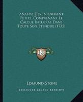 Analise Des Infiniment Petits, Comprenant Le Calcul Integral Dans Toute Son Etendue (1735)