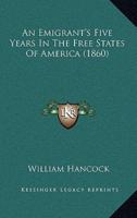 An Emigrant's Five Years In The Free States Of America (1860)