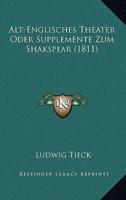 Alt-Englisches Theater Oder Supplemente Zum Shakspear (1811)
