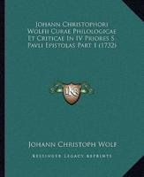 Johann Christophori Wolfii Curae Philologicae Et Criticae In IV Priores S. Pavli Epistolas Part 1 (1732)
