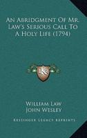 An Abridgment of Mr. Law's Serious Call to a Holy Life (1794)