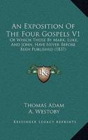 An Exposition Of The Four Gospels V1