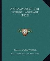 A Grammar Of The Yoruba Language (1852)