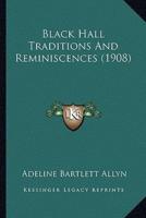 Black Hall Traditions And Reminiscences (1908)
