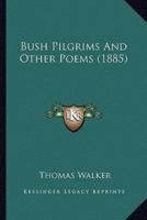 Bush Pilgrims And Other Poems (1885)