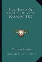 Brief Essays On Subjects Of Social Economy (1856)