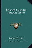 Border Land In Symbols (1913)