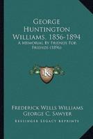 George Huntington Williams, 1856-1894