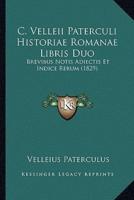 C. Velleii Paterculi Historiae Romanae Libris Duo