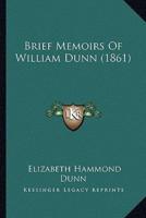Brief Memoirs Of William Dunn (1861)