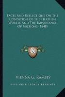 Facts And Reflections On The Condition Of The Heathen World, And The Importance Of Missions (1848)