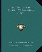 Art Education Applied To Industry (1877)