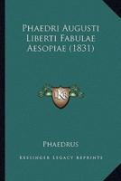 Phaedri Augusti Liberti Fabulae Aesopiae (1831)
