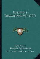 Euripidis Tragoediae V5 (1797)