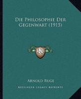 Die Philosophie Der Gegenwart (1915)