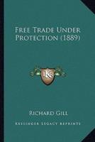 Free Trade Under Protection (1889)
