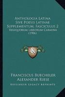 Anthologia Latina Sive Poesis Latinae Supplementum, Fasciculus 2