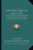 Euripidis Fabulae Quatuor