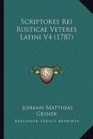 Scriptores Rei Rusticae Veteres Latini V4 (1787)