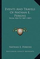 Events And Travels Of Nathan E. Perkins