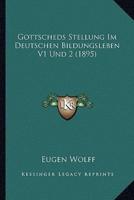 Gottscheds Stellung Im Deutschen Bildungsleben V1 Und 2 (1895)