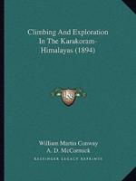 Climbing And Exploration In The Karakoram-Himalayas (1894)