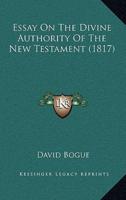 Essay On The Divine Authority Of The New Testament (1817)