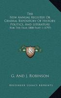 The New Annual Register Or General Repository Of History, Politics, And Literature