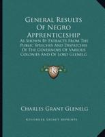 General Results Of Negro Apprenticeship